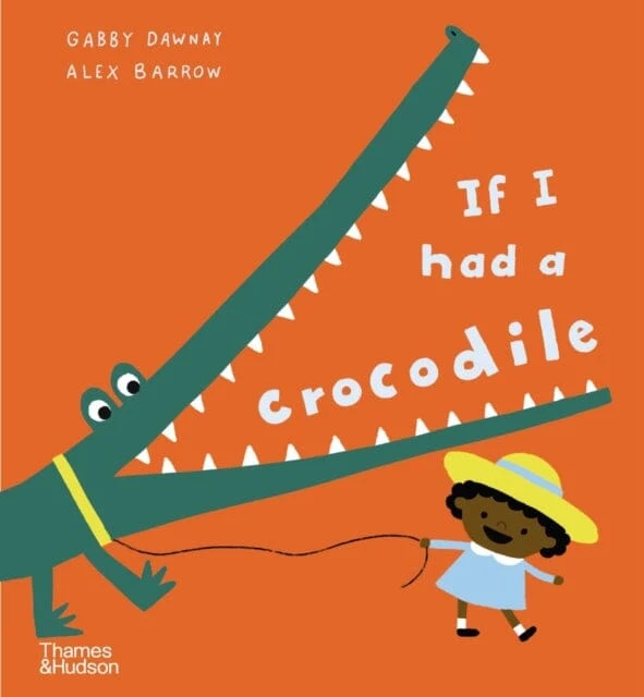 If I had a crocodile by Gabby Dawnay