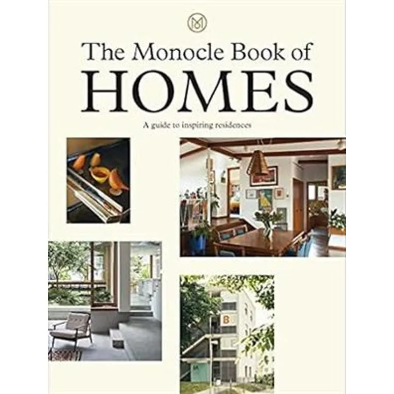 The Monocle Book of Homes - a Guide To Inspiring Residences