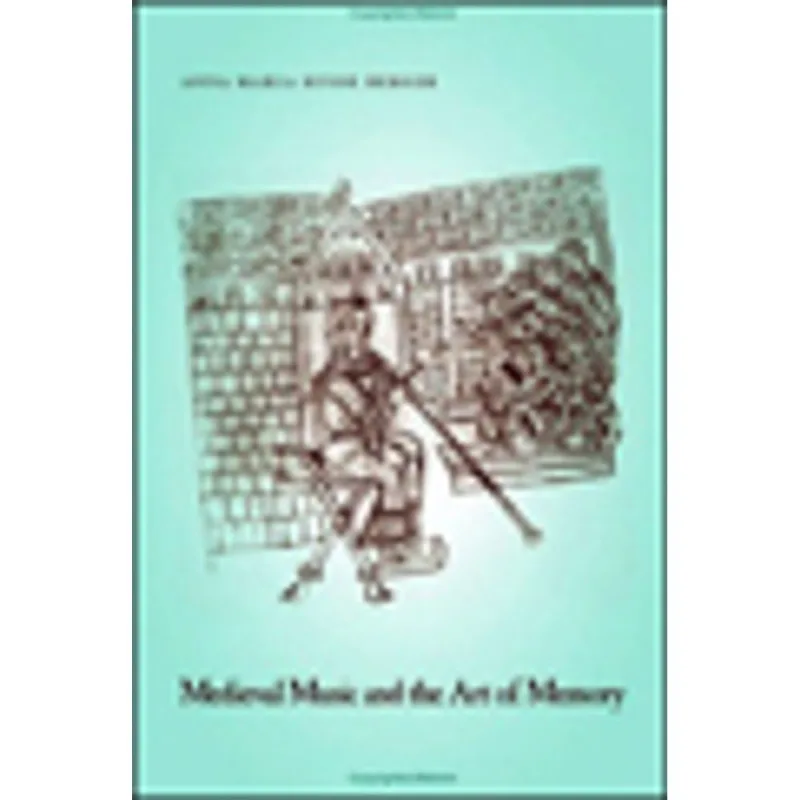 MEDIEVAL MUSIC AND THE ART OF MEMORY