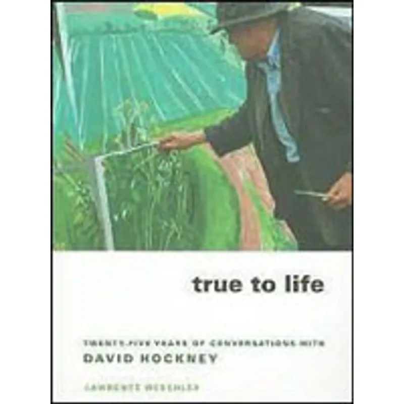 TRUE TO LIFE - TWENTY-FIVE YEARS OF CONVERSATIONS WITH DAVID HOCKNEY