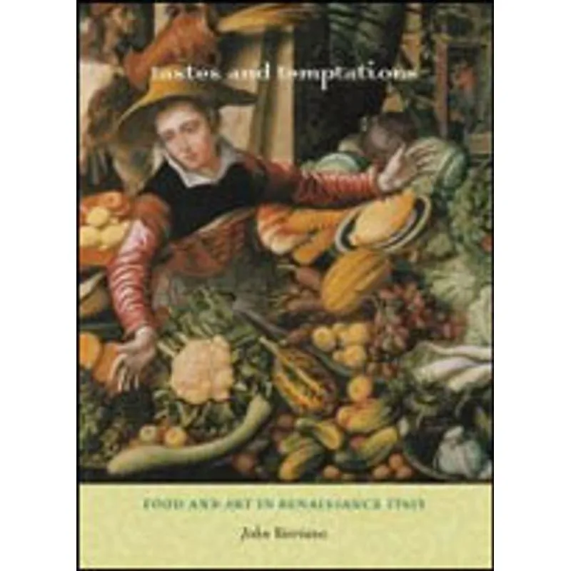 TASTES AND TEMPTATIONS - FOOD AND ART IN RENAISSANCE ITALY