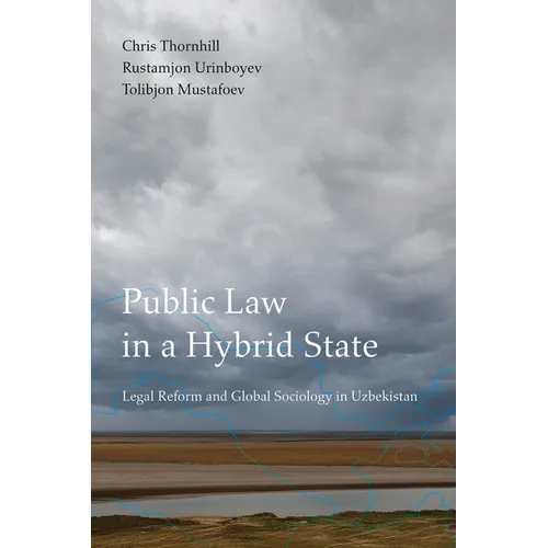 Public Law in a Hybrid State: Legal Reform and Global Sociology in Uzbekistan - Paperback