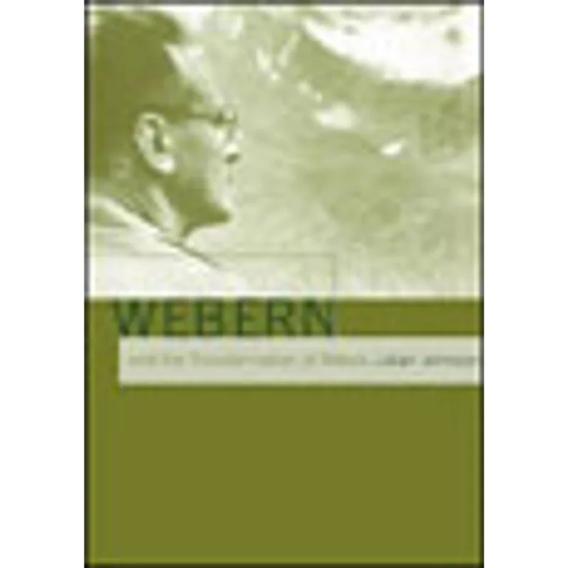 WEBERN AND THE TRANSFORMATION OF NATURE