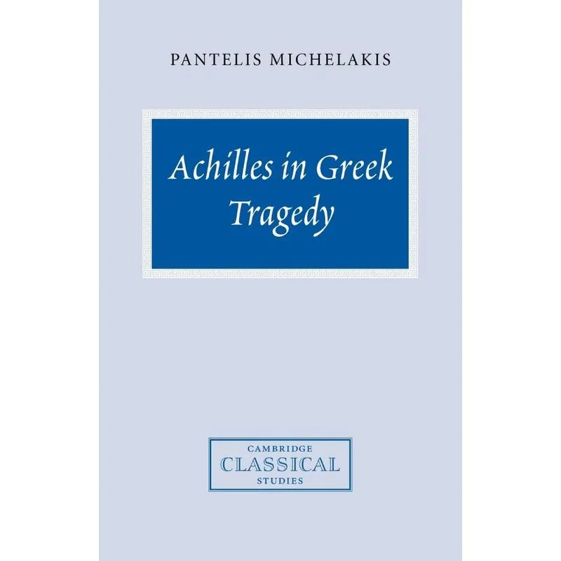 Achilles in Greek Tragedy