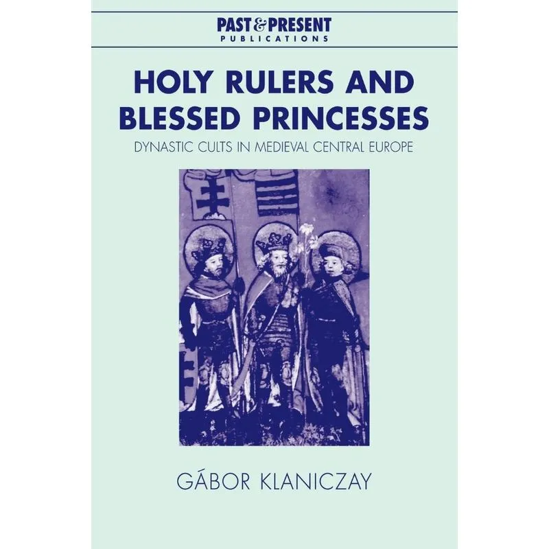 Holy Rulers and Blessed Princesses