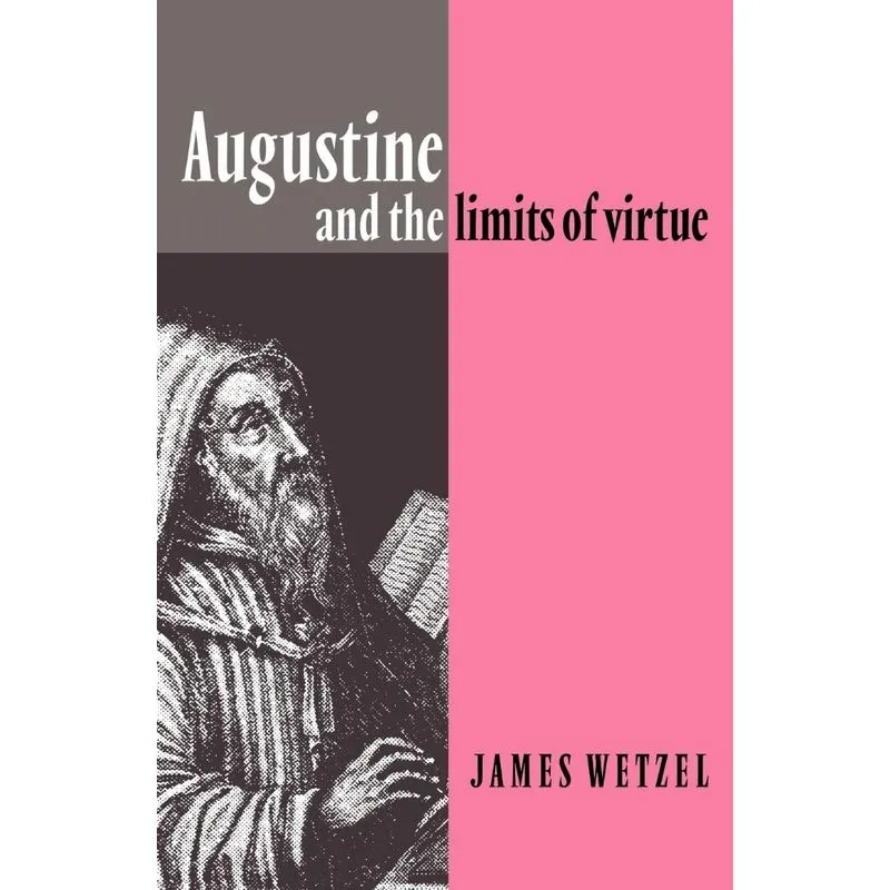 Augustine and the Limits of Virtue