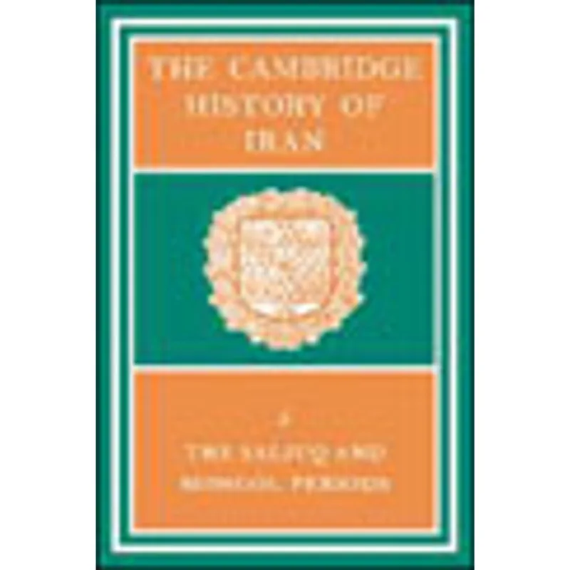 CAMBRIDGE HISTORY OF IRAN VOL.5, THE - THE SALJUQ AND MONGOL PERIODS