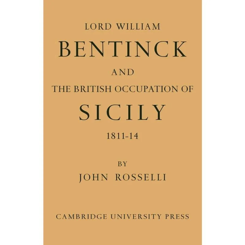 Lord William Bentinck and the British Occupation of Sicily 1811 1814