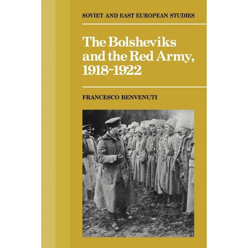 The Bolsheviks and the Red Army 1918 1921