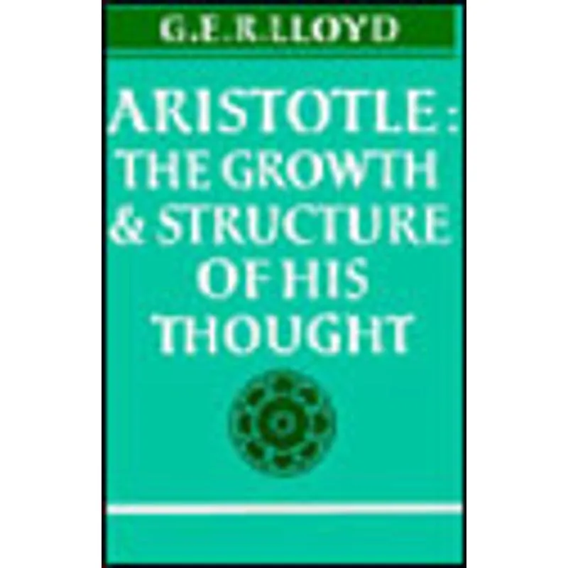 ARISTOTLE - THE GROWTH AND STRUCTURE OF HIS TOUGHT