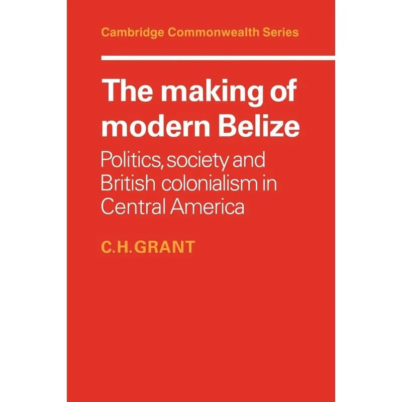 The Making of Modern Belize