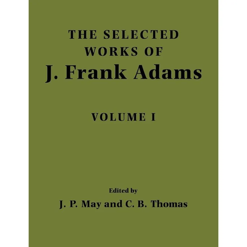 The Selected Works of j. Frank Adams, Volume I