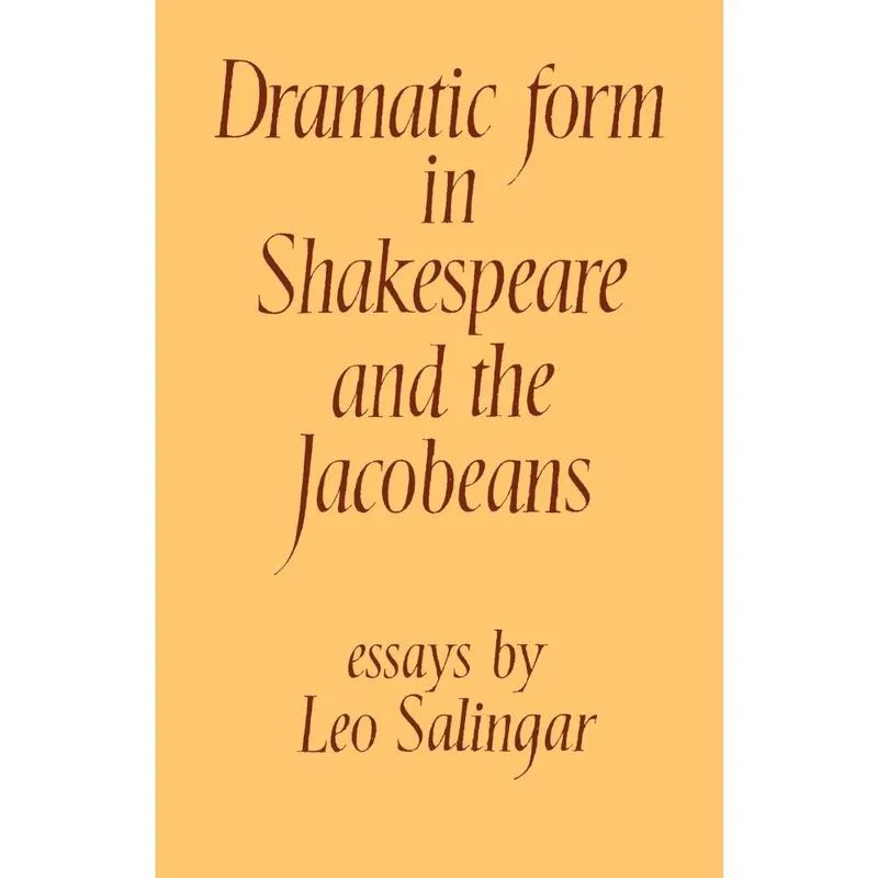 Dramatic Form in Shakespeare and the Jacobeans