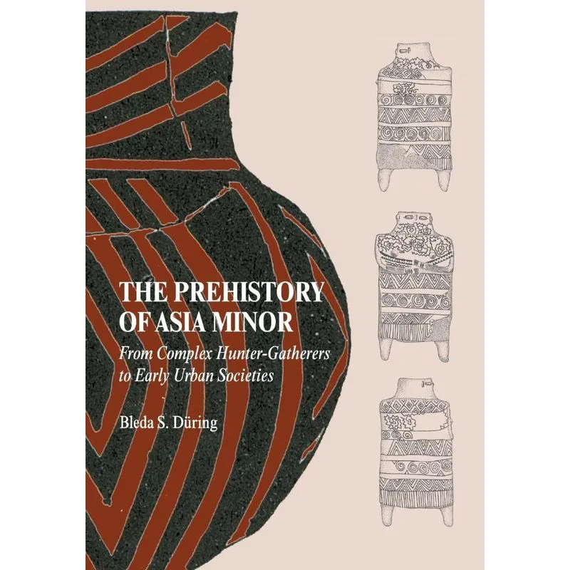 The Prehistory of Asia Minor