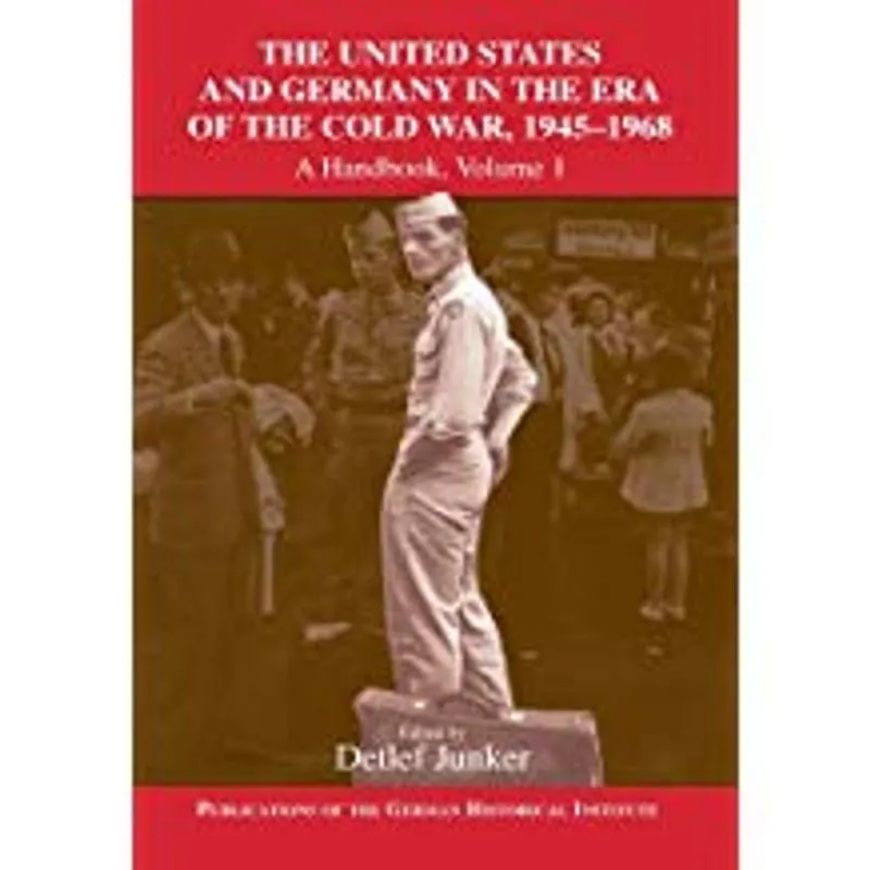 The United States and Germany in the Era of the Cold War, 1945 1990: A Handbook