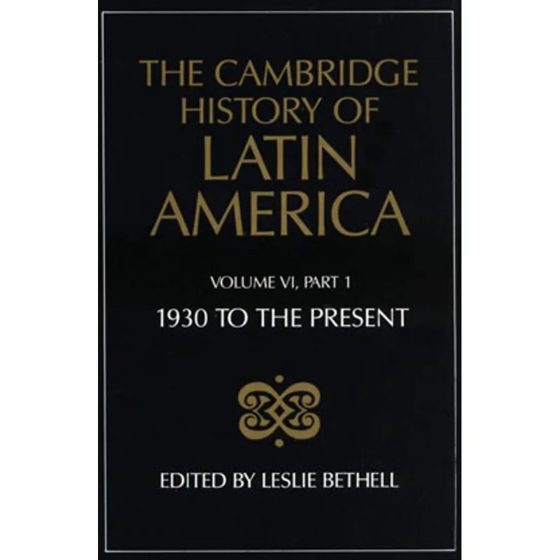 CAMBRIDGE HISTORY OF LATIN AMERICA VOL.6, THE PART 1 - ECONOMY AND SOCIETY