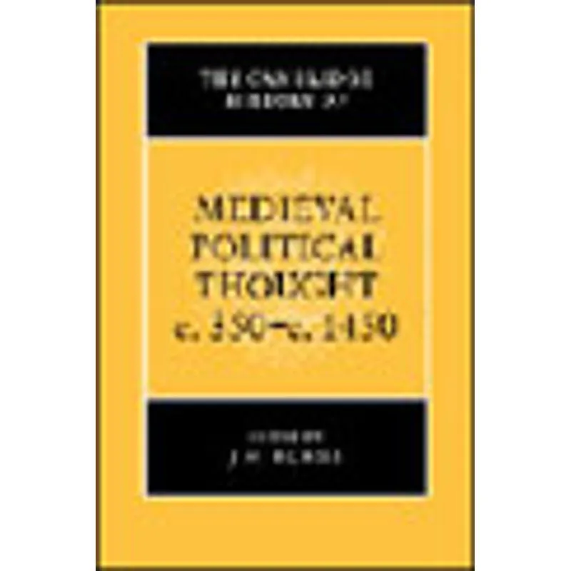 CAMBRIDGE HISTORY OF MEDIEVAL POLITICAL THOUGH, THE - C.350-C.1450