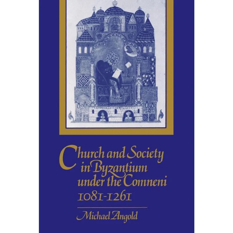 Church and Society in Byzantium under the Comneni, 1081-1261