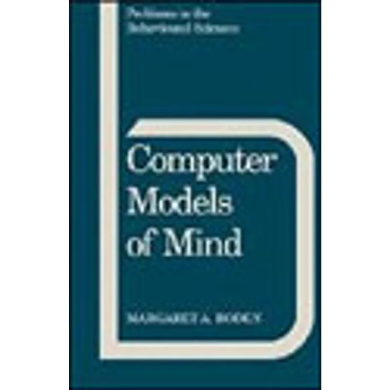 COMPUTER MODELS OF MIND - COMPUTATIONAL APPROACHES IN THEORETICAL PSYCHOLOGY