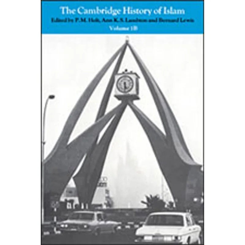 CAMBRIDGE HISTORY OF ISLAM VOL.1B, THE - CENTRAL ISLAMIC LANDS SINCE 1918