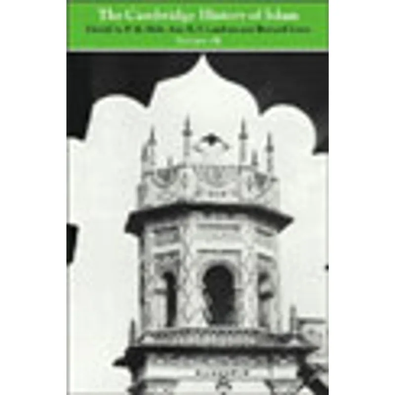 CAMBRIDGE HISTORY OF ISLAM VOL.2B, THE - ISLAMIC SOCIETY AND CIVILIZATION