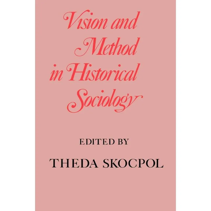 Vision And Method In Historical Sociology