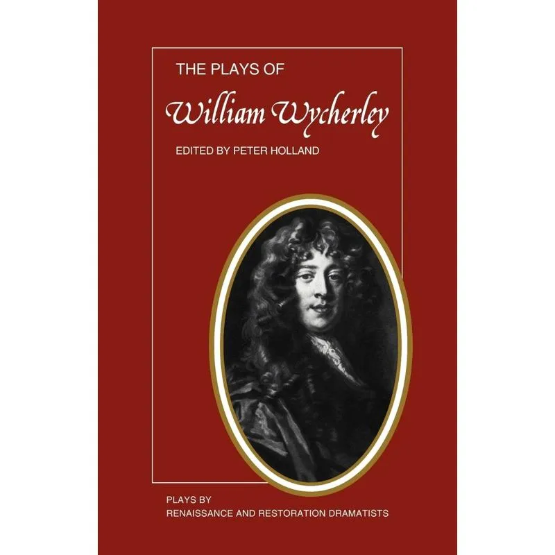 The Plays of William Wycherley