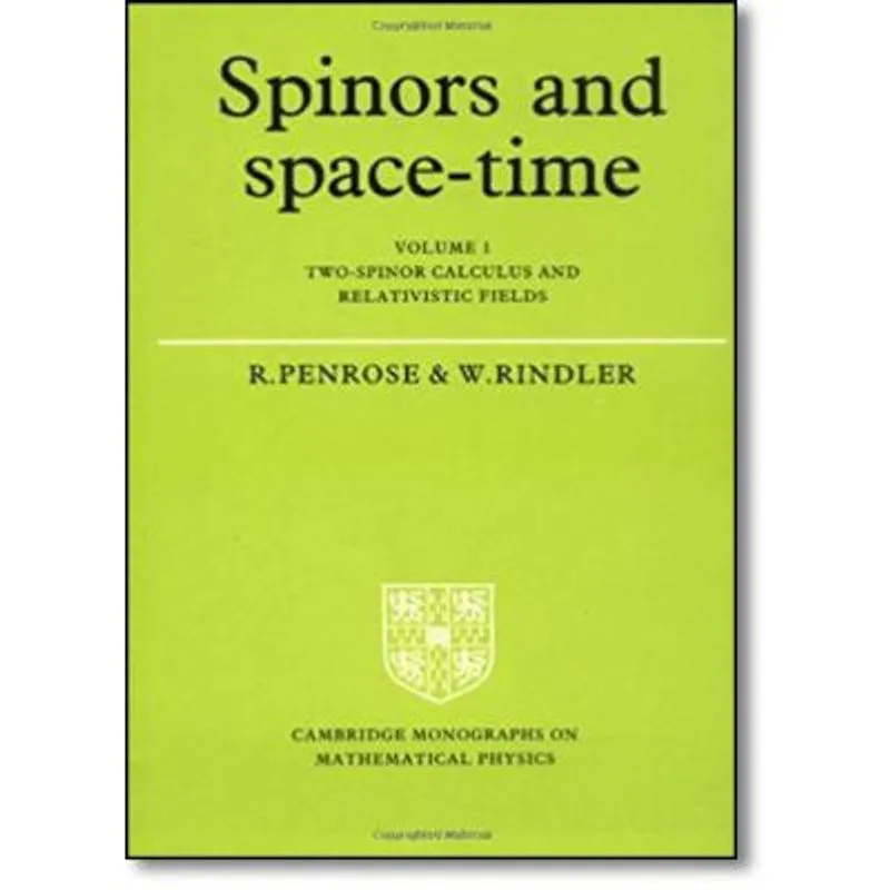 Spinors and Space - Time: Two - Spinor Calculus and Relativistic Fields