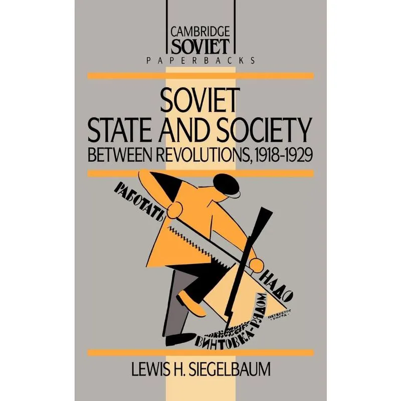 Soviet State and Society Between Revolutions, 1918 1929