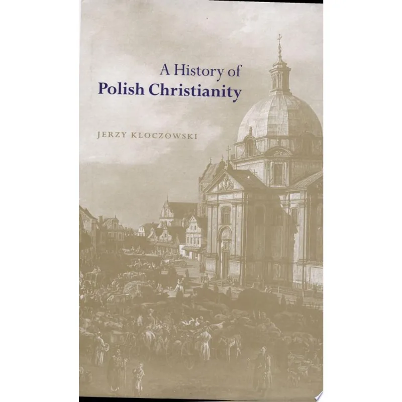 A HISTORY OF POLISH CHRISTIANITY
