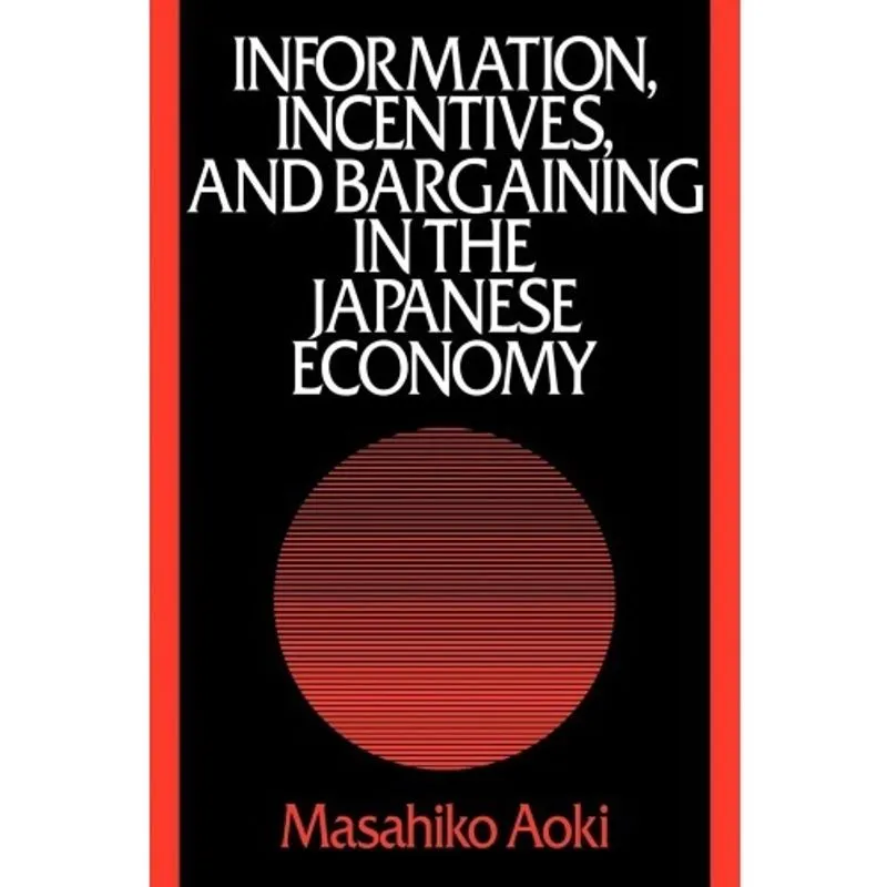 Livro - Information, Incentives and Bargaining in the Japanese Economy: A Microtheory of the Japanese Economy