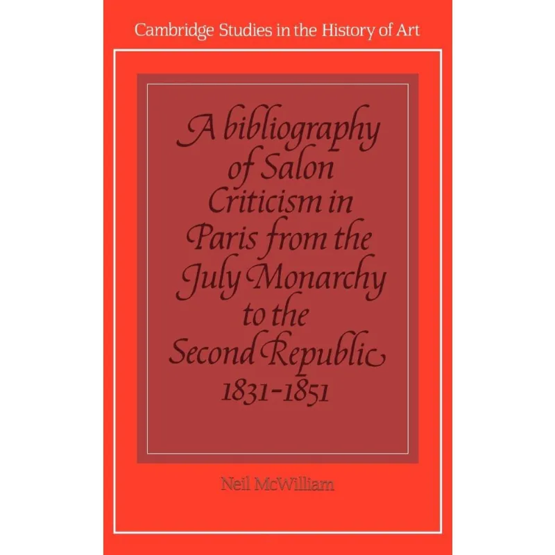 A Bibliography of Salon Criticism in Paris from the July Monarchy to the Second Republic, 1831 1851