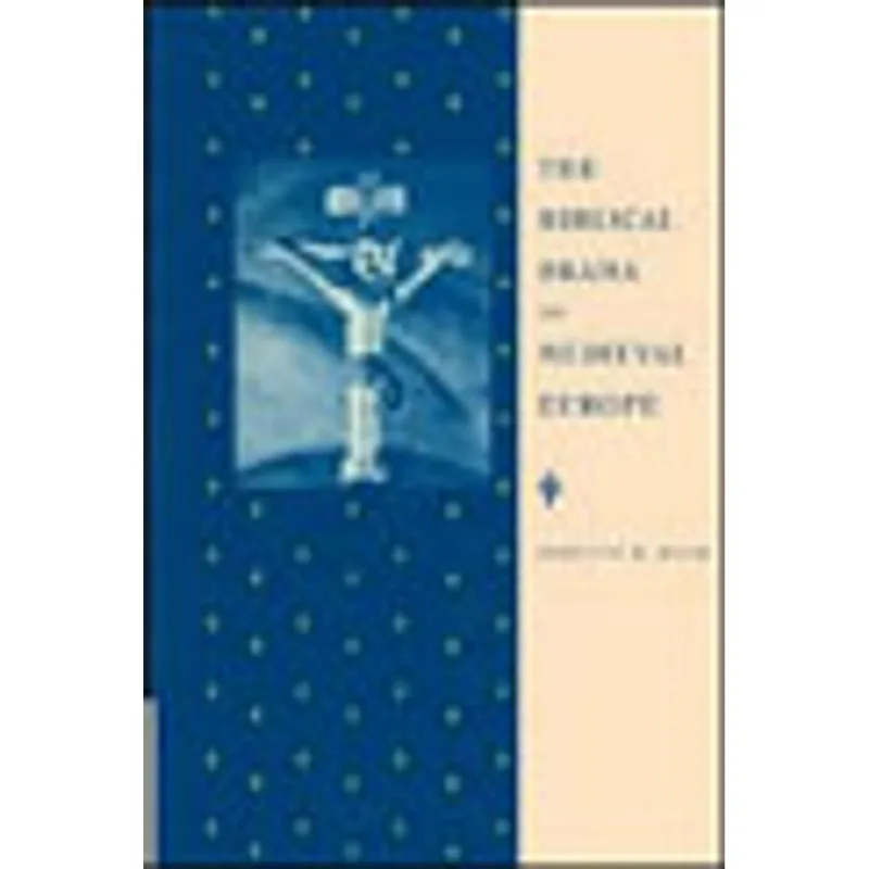 BIBLICAL DRAMA OF MEDIEVAL EUROPE, THE