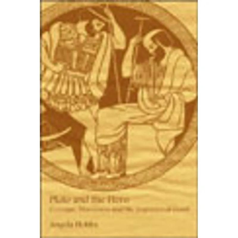 PLATO AND THE HERO - COURAGE, MANLINESS AND THE IMPERSONAL GOOD