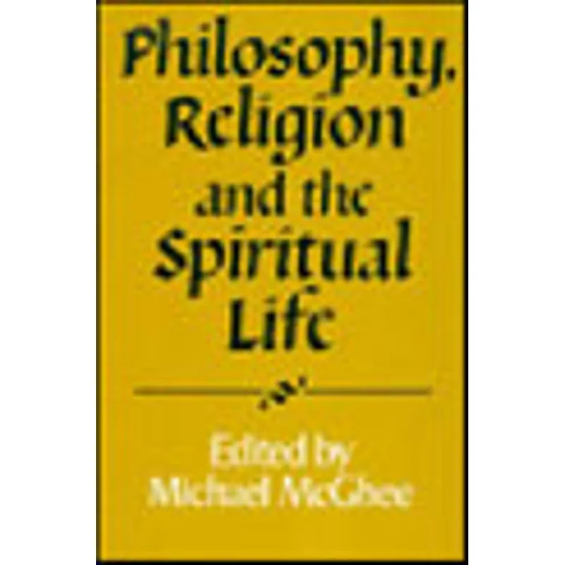PHILOSOPHY, RELIGION AND THE SPIRITUAL LIFE