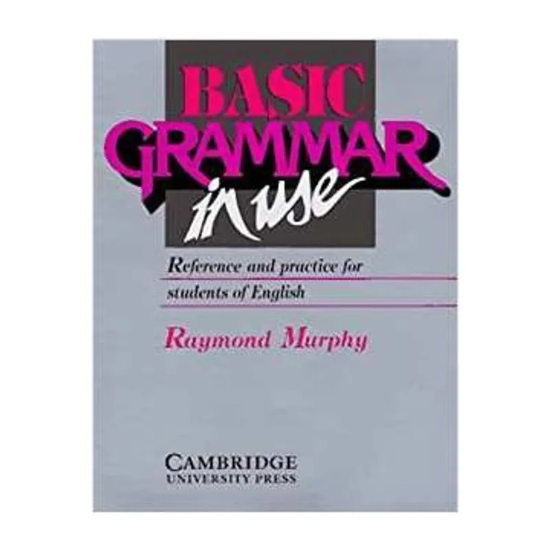 Basic Grammar in Use: Reference and Practice For Students of English
