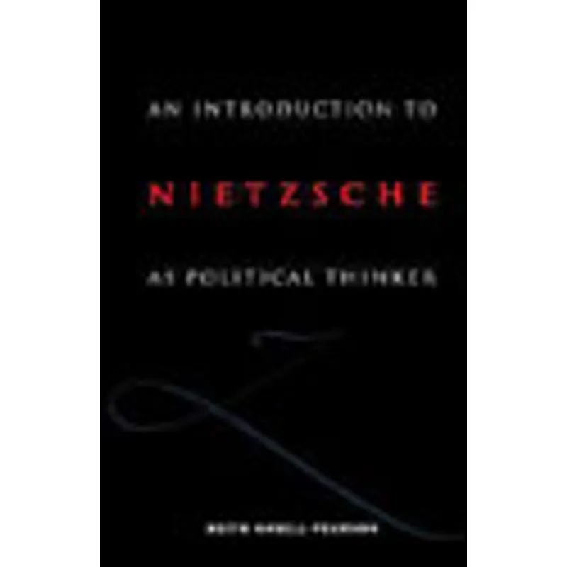 INTRODUCTION TO NIETZSCHE POLITICAL THINKING, AN