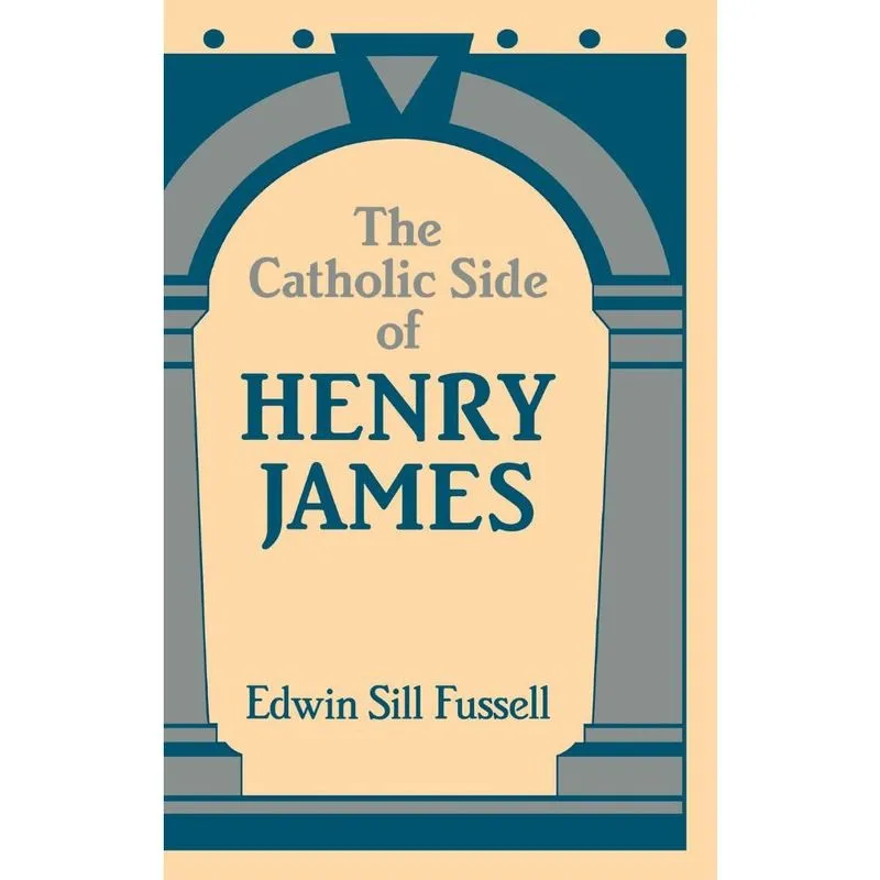 The Catholic Side of Henry James