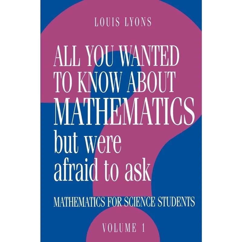 All You Wanted to Know about Mathematics But Were Afraid to Ask