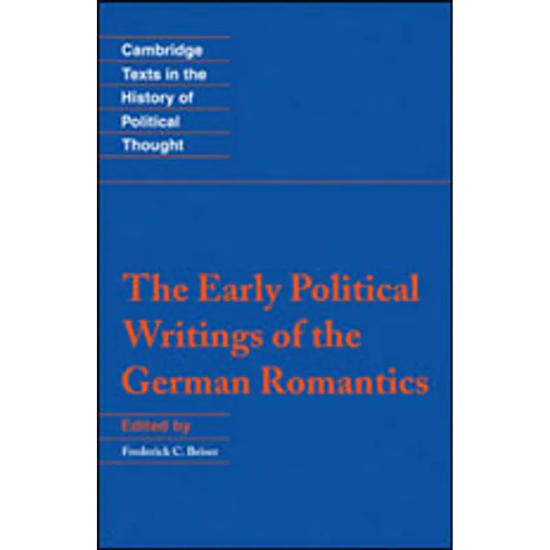 EARLY POLITICAL WRITINGS OF THE GERMAN ROMANTICS, THE