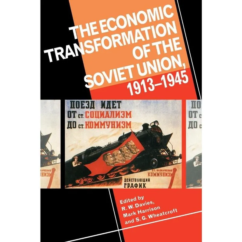 The Economic Transformation of the Soviet Union, 1913 1945