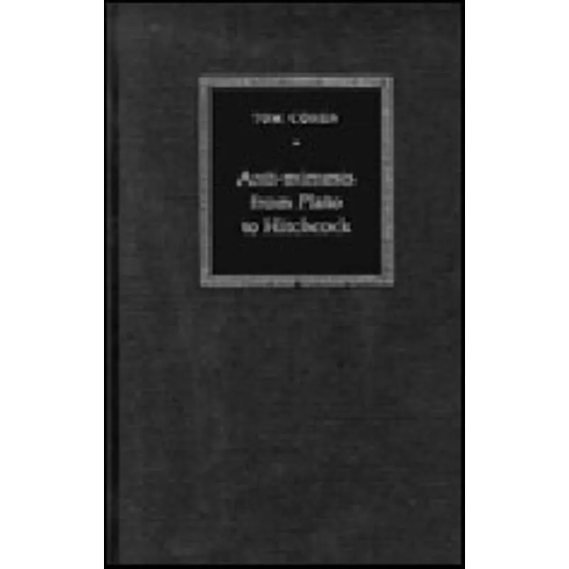ANTI-MIMESIS FROM PLATO TO HITCHCOCK