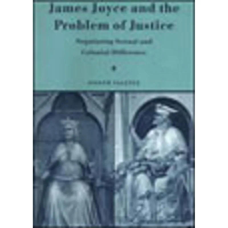 JAMES JOYCE AND THE PROBLEM OF JUSTICE