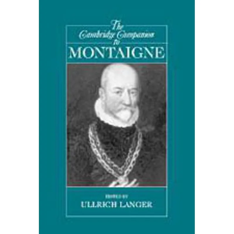 CAMBRIDGE COMPANION TO MONTAIGNE, THE