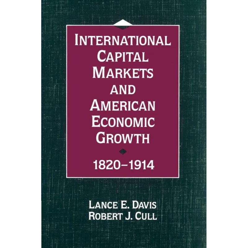 International Capital Markets and American Economic Growth, 1820 1914