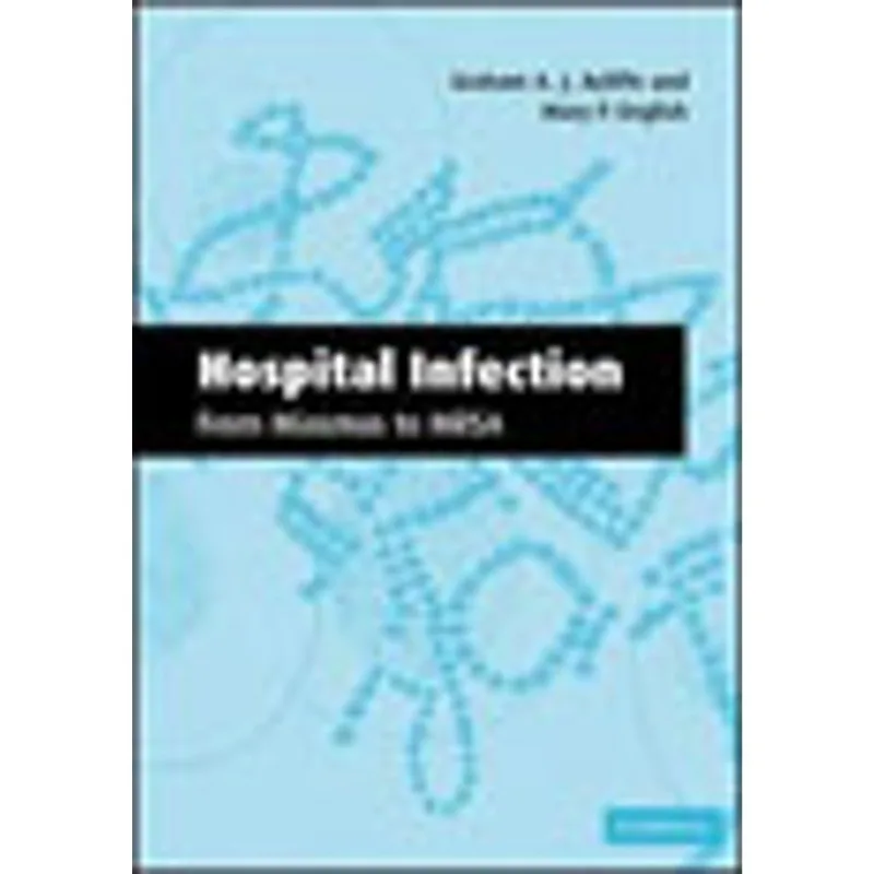 HOSPITAL INFECTION - FROM MIASMAS TO MRSA