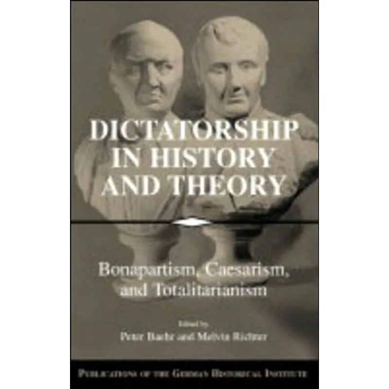 DICTATORSHIP IN HISTORY AND THEORY