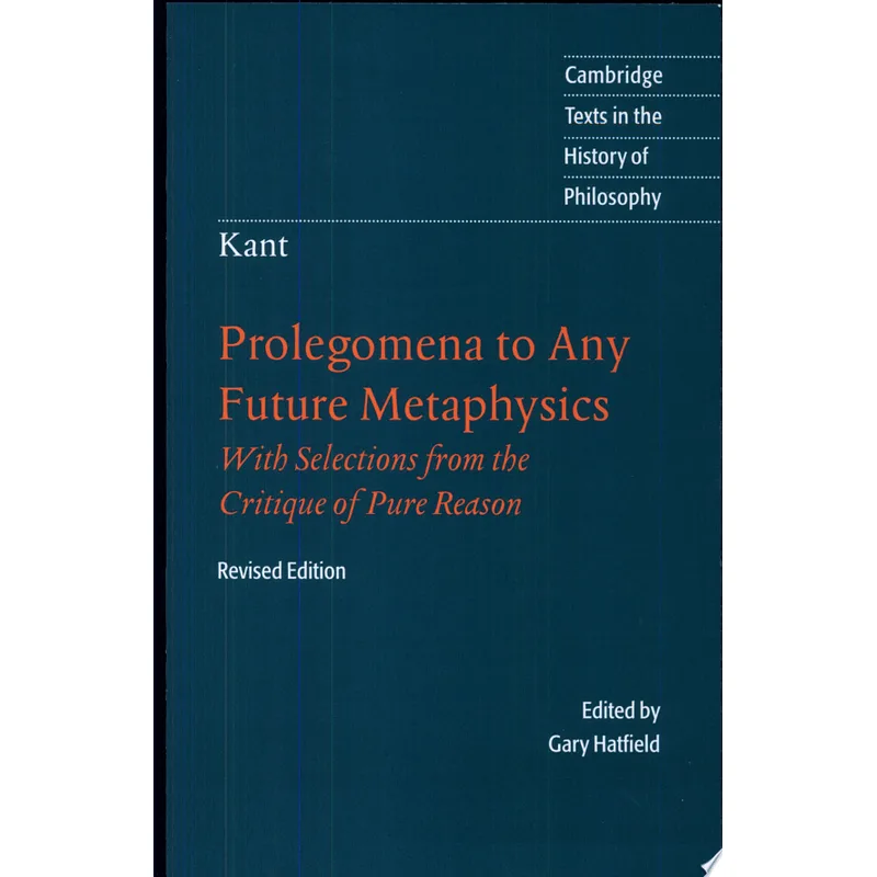 PROLEGOMENA TO ANY FUTURE METAPHYSICS: THAT WILL BE ABLE TO COME FOR FORWARD AS SCIENCE