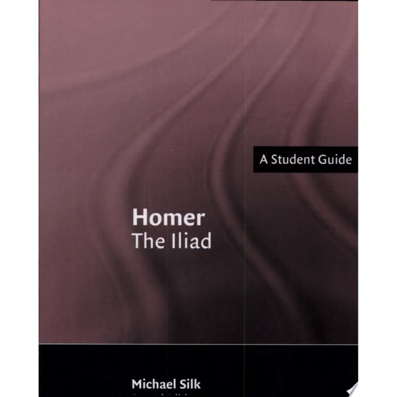 HOMER - THE ILIAD - A STUDENT GUIDE