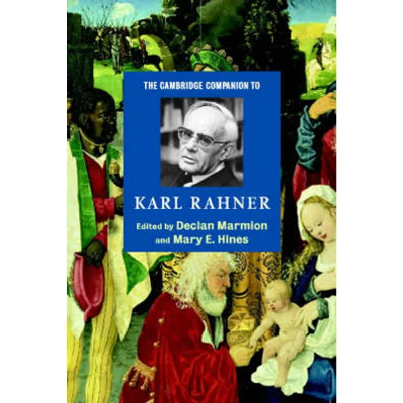 CAMBRIDGE COMPANION TO KARL RAHNER, THE